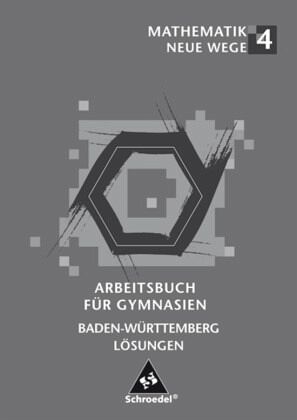 Lösungen 4 / Mathematik Neue Wege, Ausgabe Baden-Württemberg 4