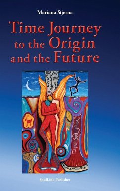 Time Journey to the Origin and the Future - Stjerna, Mariana
