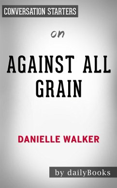 Against All Grain: by Danielle Walker   Conversation Starters (eBook, ePUB) - Books, Daily