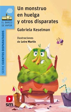 Un monstruo en huelga y otros disparates - Keselman, Gabriela; Martín, Leire