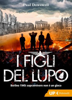 Cover I figli del lupo. Berlino 1945: sopravvivere non è un gioco