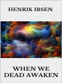 When we dead awaken (eBook, ePUB) When we dead awaken (eBook, ePUB)