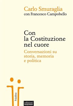 Con la Costituzione nel cuore. Conversazioni su storia, memoria e politica - Smuraglia, Carlo; Campobello, Francesco