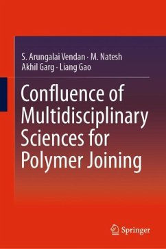 Confluence of Multidisciplinary Sciences for Polymer Joining - Vendan, S. Arungalai;Natesh, M.;Garg, Akhil