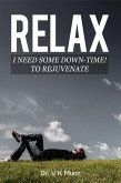 RELAX I Need Some Down-Time! To Rejuvenate (eBook, ePUB)