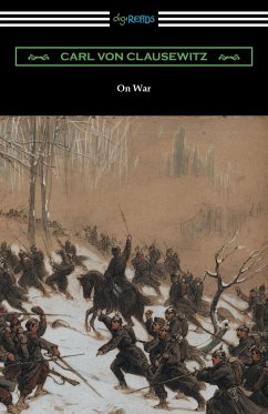 On War (Complete edition translated by J. J. Graham) - Clausewitz, Carl Von