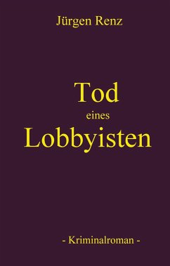 Tod eines Lobbyisten - Renz, Jürgen