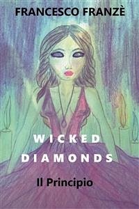 Wicked Diamonds - Il Principio (eBook, PDF) - Franzè, Francesco