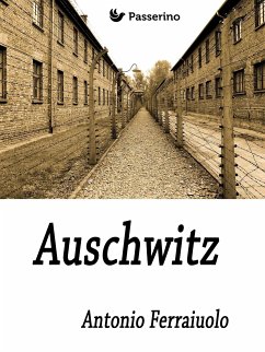 Auschwitz (eBook, ePUB) - Ferraiuolo, Antonio