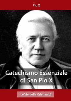 Catechismo Essenziale di San Pio X (eBook, ePUB) - X, Pio