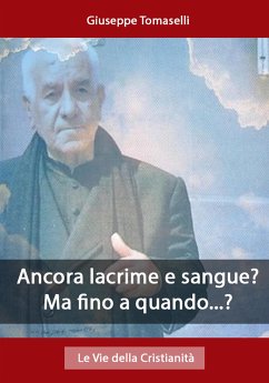 Ancora lacrime e sangue? Ma fino a quando...? (eBook, ePUB) - Tomaselli, Giuseppe