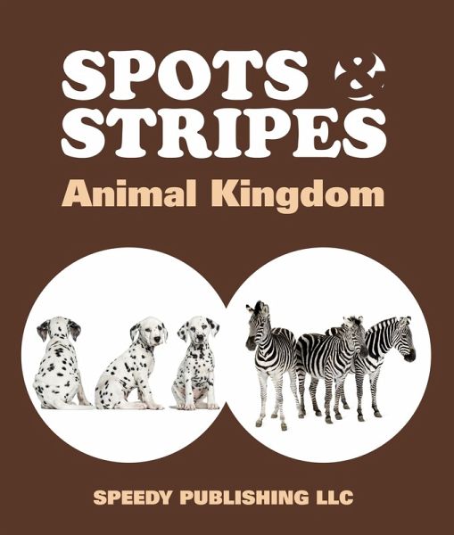 Spots & Stripes Animal Kingdom (eBook, ePUB) Spots & Stripes Animal Kingdom (eBook, ePUB)