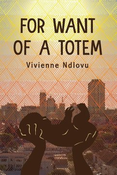 For Want of a Totem - Ndlovu, Vivienne