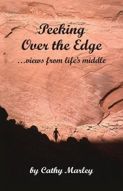 Peeking Over the Edge ... views from life's middle, 2nd Edition - Marley, Cathy