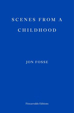 Scenes from a Childhood - WINNER OF THE 2023 NOBEL PRIZE IN LITERATURE (eBook, ePUB) - Fosse, Jon