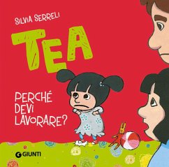 Perché devi lavorare? Tea - Serreli, Silvia