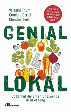 Genial lokal (eBook, ePUB) - Thurn, Valentin; Oertel, Gundula; Pohl, Christine