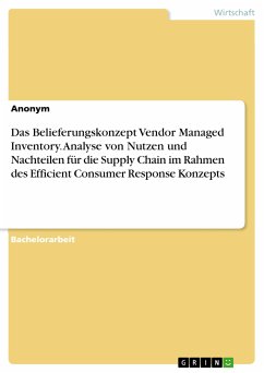 Das Belieferungskonzept Vendor Managed Inventory. Analyse von Nutzen und Nachteilen für die Supply Chain im Rahmen des Efficient Consumer Response Konzepts (eBook, PDF)