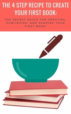 Cover The 4-Step Recipe to Create Your First Book (eBook, ePUB)