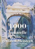 1000 Aquarelle von genialen Meistern (eBook, ePUB)