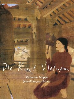Die Kunst Vietnams (eBook, ePUB) - Noppe, Catherine; Hubert, Jean-François