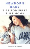 Newborn Baby - Tips for First Time Moms (eBook, ePUB)