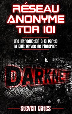 Réseau Anonyme Tor 101 (eBook, ePUB) - Gates, Steven