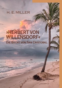 »Herbert von Willensdorf« Die Bucht von San Cristobal (eBook, ePUB)