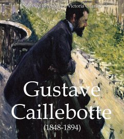 Gustave Caillebotte (1848-1894) (eBook, ePUB) - Brodskaïa, Nathalia; Charles, Victoria