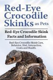 Red-Eye Crocodile Skinks as pets. Red-Eye Crocodile Skink Facts and Information. Red-Eye Crocodile Skink Care, Behavior, Diet, Interaction, Costs and Health. (eBook, ePUB)