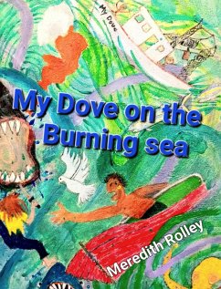 My Dove on the Burning Sea (eBook, ePUB) - Rolley, Meredith