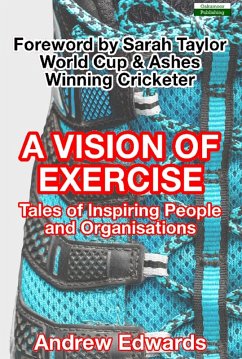 A Vision of Exercise: Tales of Inspiring People and Organisations (eBook, ePUB) - Edwards, Andrew