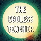 The Egoless Teacher (eBook, ePUB)