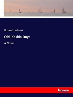 Old 'Kaskia Days - Holbrook, Elizabeth