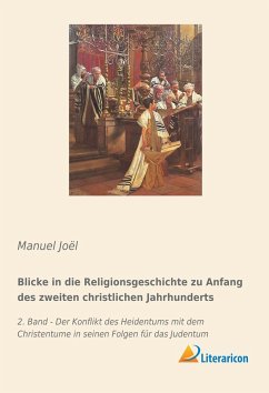 Blicke in die Religionsgeschichte zu Anfang des zweiten christlichen Jahrhunderts - Joël, Manuel