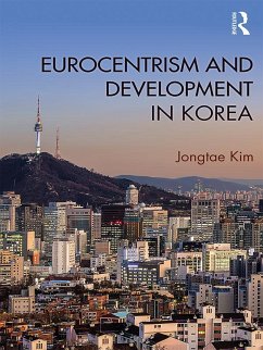 Eurocentrism and Development in Korea (eBook, ePUB) - Kim, Jongtae