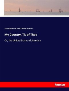 My Country, Tis of Thee - Habberton, John;Johnson, Willis Fletcher
