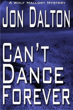 Can't Dance Forever (Wolf Mallory Mystery, #2) (eBook, ePUB) - Dalton, Jon