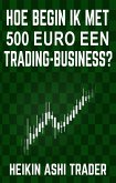 Hoe begin ik met 500 euro een trading-business? (eBook, ePUB)