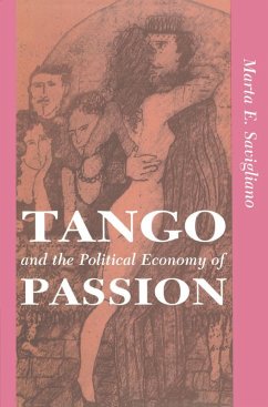 Tango And The Political Economy Of Passion (eBook, ePUB) - Savigliano, Marta