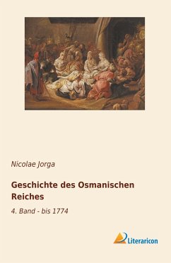 Geschichte des Osmanischen Reiches - Jorga, Nicolae