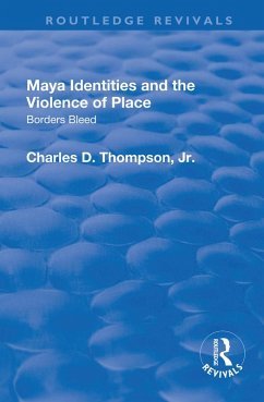 Maya Identities and the Violence of Place (eBook, ePUB) - Thompson, Charles D.; Jr