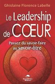 Le Leadership de coeur : Passez du savoir-faire au savoir-etre (eBook, ePUB)