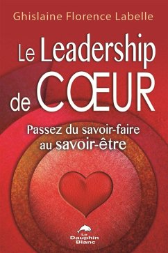 Le Leadership de coeur : Passez du savoir-faire au savoir-etre (eBook, ePUB)