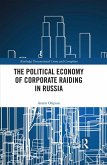 The Political Economy of Corporate Raiding in Russia (eBook, ePUB)