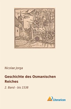 Geschichte des Osmanischen Reiches - Jorga, Nicolae