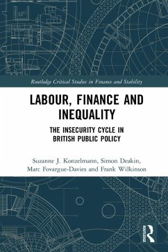 Labour, Finance and Inequality (eBook, ePUB) - Konzelmann, Suzanne J.; Deakin, Simon; Fovargue-Davies, Marc; Wilkinson, Frank