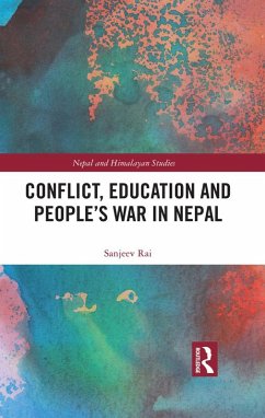 Conflict, Education and People's War in Nepal (eBook, ePUB) - Rai, Sanjeev