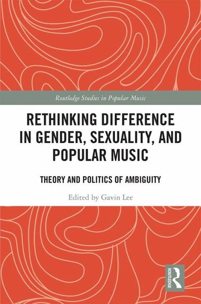 Rethinking Difference in Gender, Sexuality, and Popular Music (eBook, ePUB) Rethinking Difference in Gender, Sexuality, and Popular Music (eBook, ePUB)