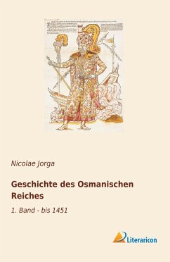 Geschichte des Osmanischen Reiches - Jorga, Nicolae